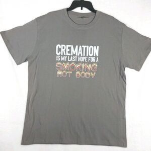 Cremation Smoking Hot Body Funny Humor Graphic T-Shirt Gray Mens Size XL #E89